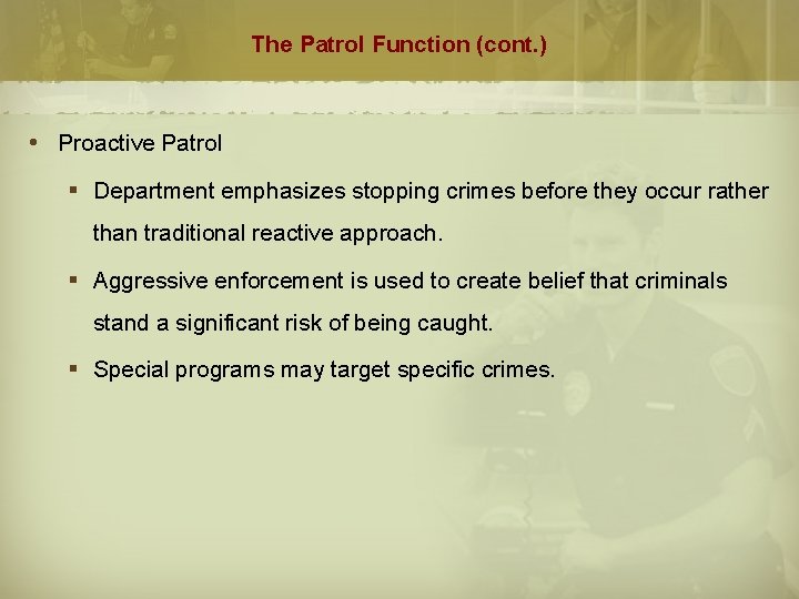 The Patrol Function (cont. ) Proactive Patrol § Department emphasizes stopping crimes before they