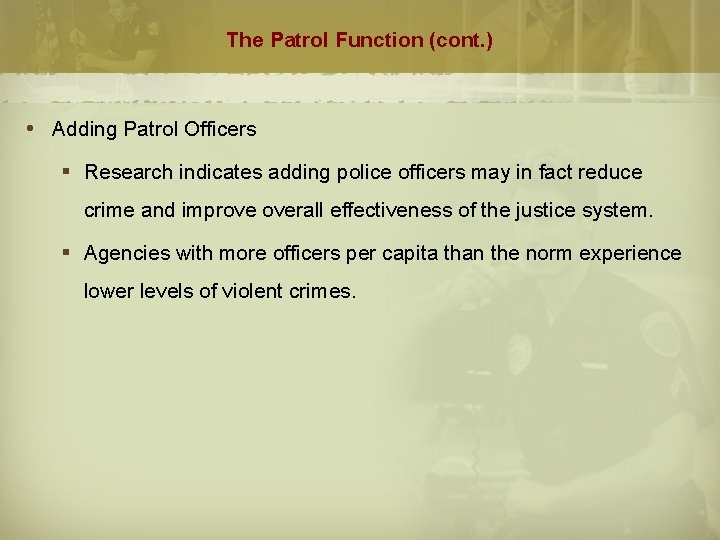 The Patrol Function (cont. ) Adding Patrol Officers § Research indicates adding police officers