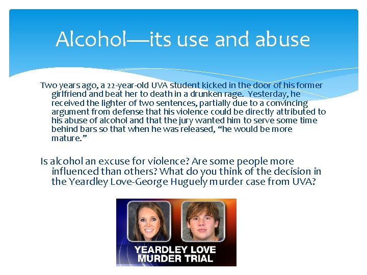 Alcohol—its use and abuse Two years ago, a 22 -year-old UVA student kicked in