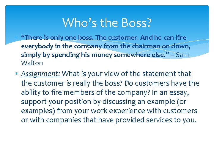 Who’s the Boss? “There is only one boss. The customer. And he can fire