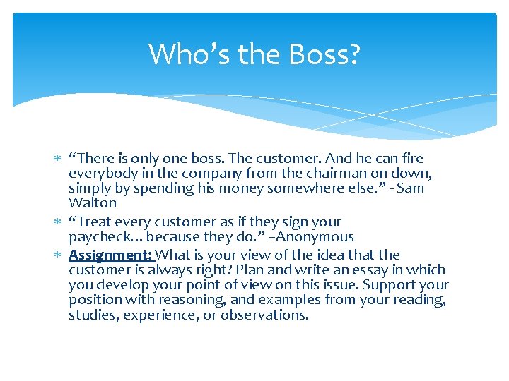 Who’s the Boss? “There is only one boss. The customer. And he can fire