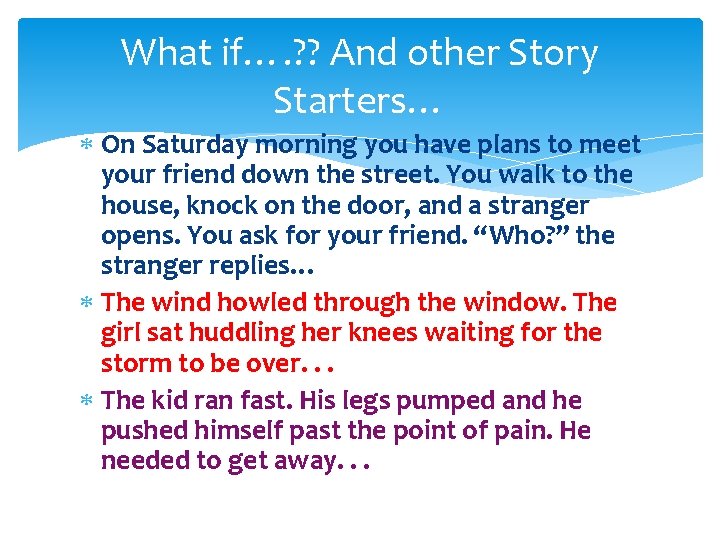 What if…. ? ? And other Story Starters… On Saturday morning you have plans
