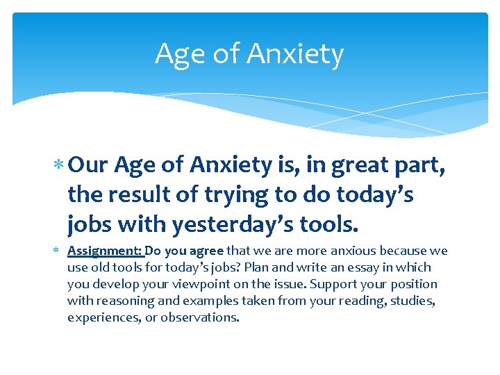 Age of Anxiety Our Age of Anxiety is, in great part, the result of