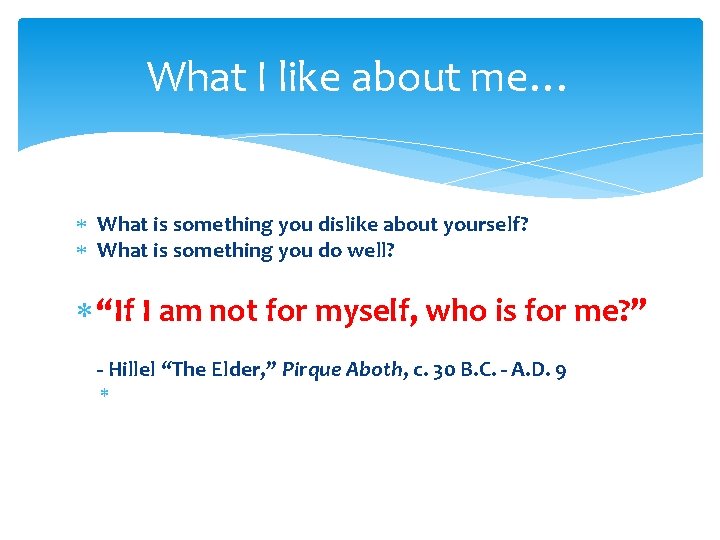 What I like about me… What is something you dislike about yourself? What is