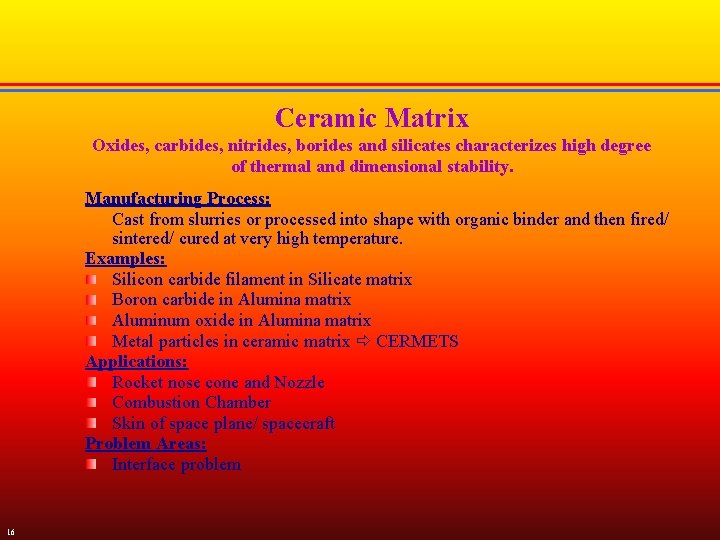 Ceramic Matrix Oxides, carbides, nitrides, borides and silicates characterizes high degree of thermal and