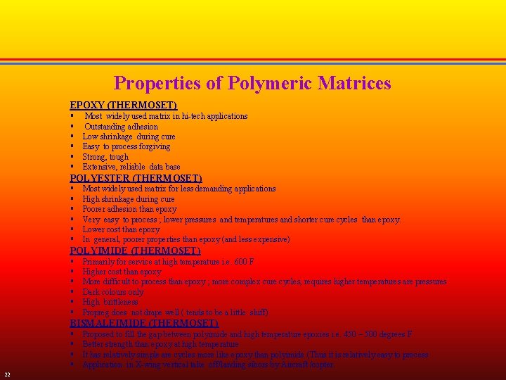 Properties of Polymeric Matrices EPOXY (THERMOSET) § § § Most widely used matrix in