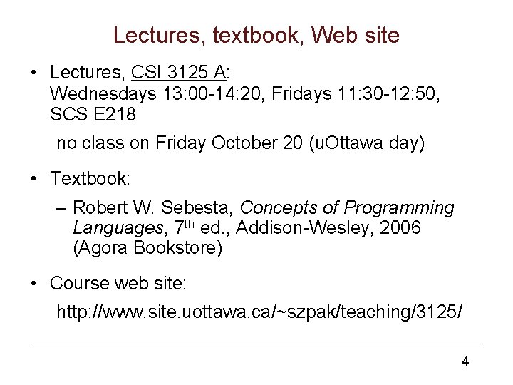 Lectures, textbook, Web site • Lectures, CSI 3125 A: Wednesdays 13: 00 -14: 20,