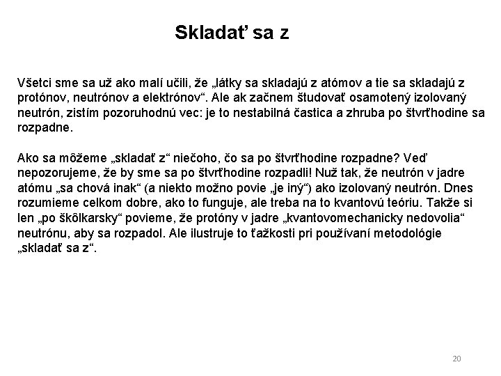 Skladať sa z Všetci sme sa už ako malí učili, že „látky sa skladajú