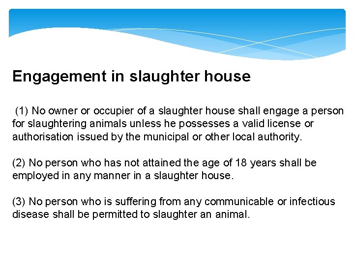 Engagement in slaughter house (1) No owner or occupier of a slaughter house shall