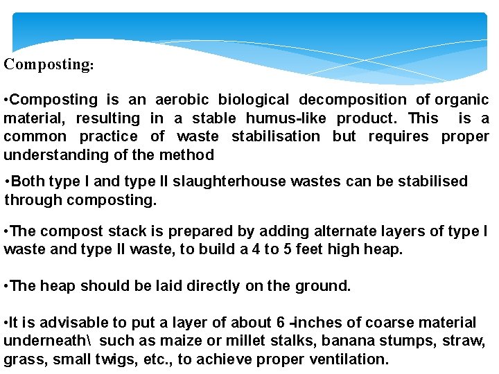 Composting: • Composting is an aerobic biological decomposition of organic material, resulting in a