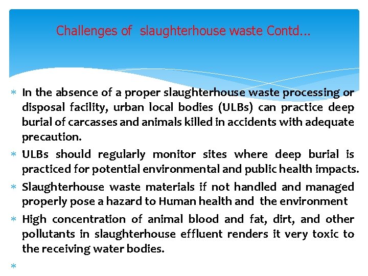 Challenges of slaughterhouse waste Contd. . . In the absence of a proper slaughterhouse