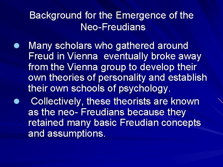 Background for the Emergence of the Neo-Freudians l Many scholars who gathered around Freud