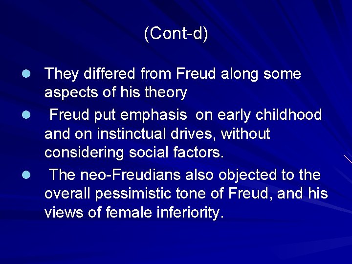 (Cont-d) l They differed from Freud along some aspects of his theory l Freud