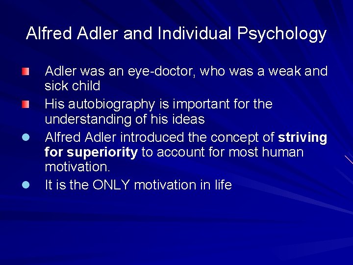 Alfred Adler and Individual Psychology Adler was an eye-doctor, who was a weak and