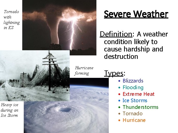 Severe Weather Tornado with lightning in KS Definition: A weather condition likely to cause