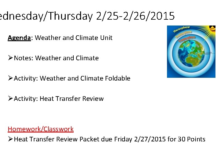 ednesday/Thursday 2/25 -2/26/2015 Agenda: Weather and Climate Unit ØNotes: Weather and Climate ØActivity: Weather