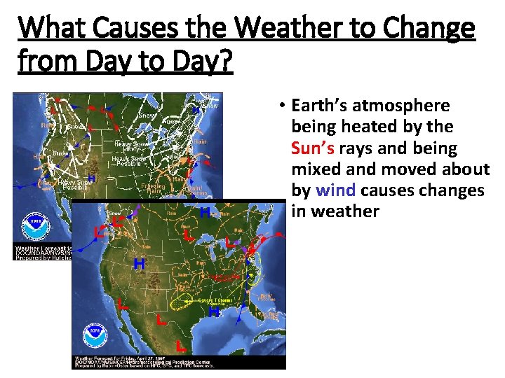 What Causes the Weather to Change from Day to Day? • Earth’s atmosphere being