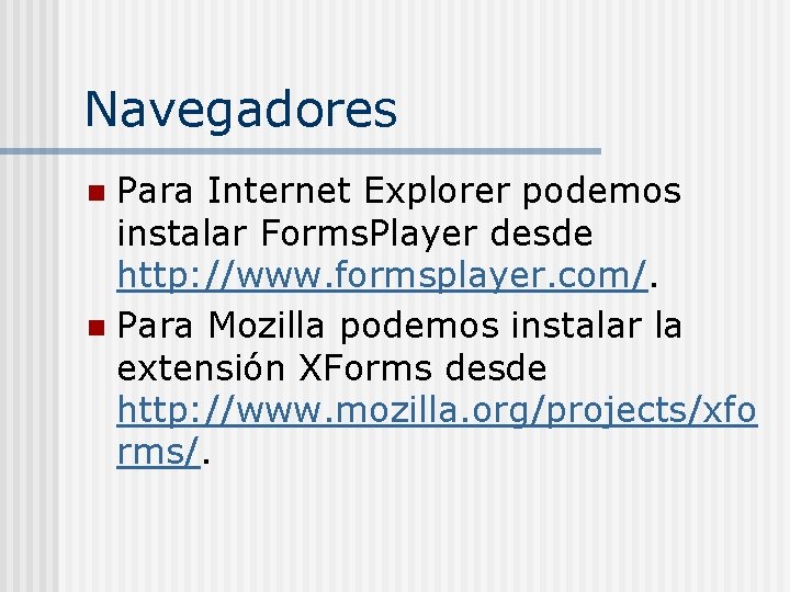 Navegadores Para Internet Explorer podemos instalar Forms. Player desde http: //www. formsplayer. com/. n