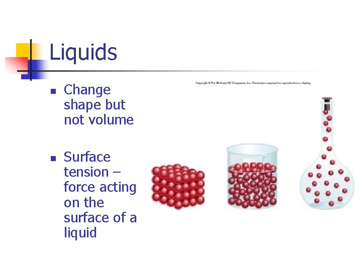 Liquids n n Change shape but not volume Surface tension – force acting on