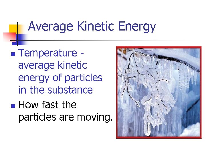 Average Kinetic Energy Temperature average kinetic energy of particles in the substance n How