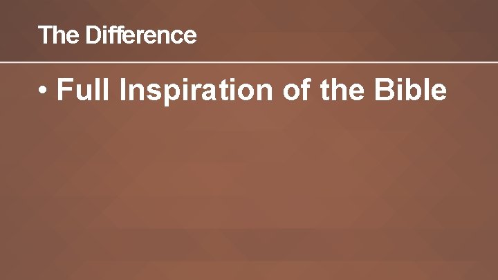 The Difference • Full Inspiration of the Bible 