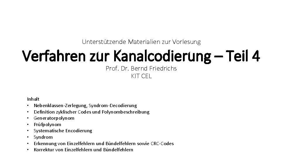 Unterstützende Materialien zur Vorlesung Verfahren zur Kanalcodierung – Teil 4 Prof. Dr. Bernd Friedrichs