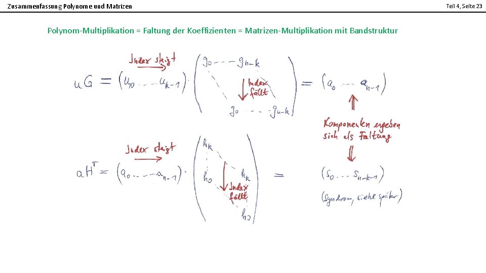 Zusammenfassung Polynome und Matrizen Polynom-Multiplikation = Faltung der Koeffizienten = Matrizen-Multiplikation mit Bandstruktur Teil