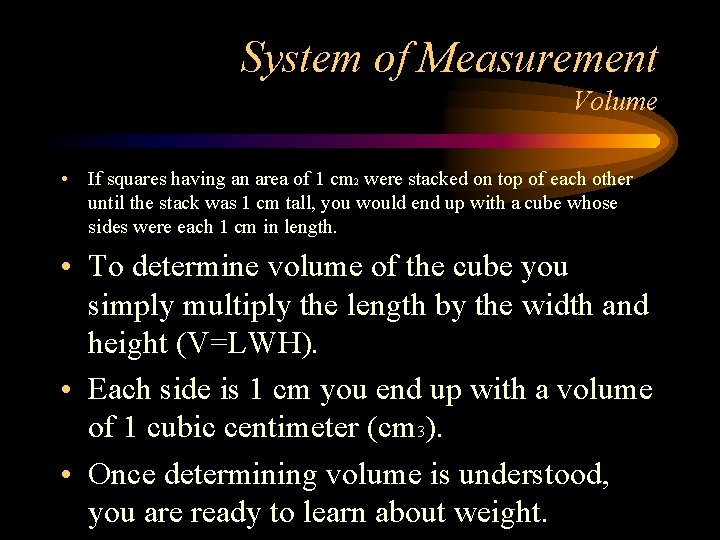 System of Measurement Volume • If squares having an area of 1 cm 2