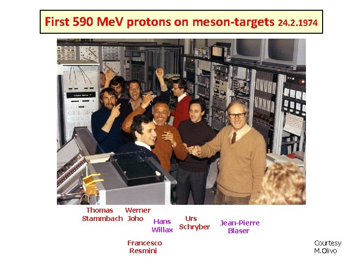 First 590 Me. V protons on meson-targets 24. 2. 1974 Thomas Werner Stammbach Joho