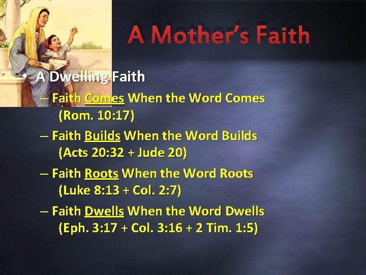 A Mother’s Faith • A Dwelling Faith – Faith Comes When the Word Comes A Mother’s Faith • A Dwelling Faith – Faith Comes When the Word Comes