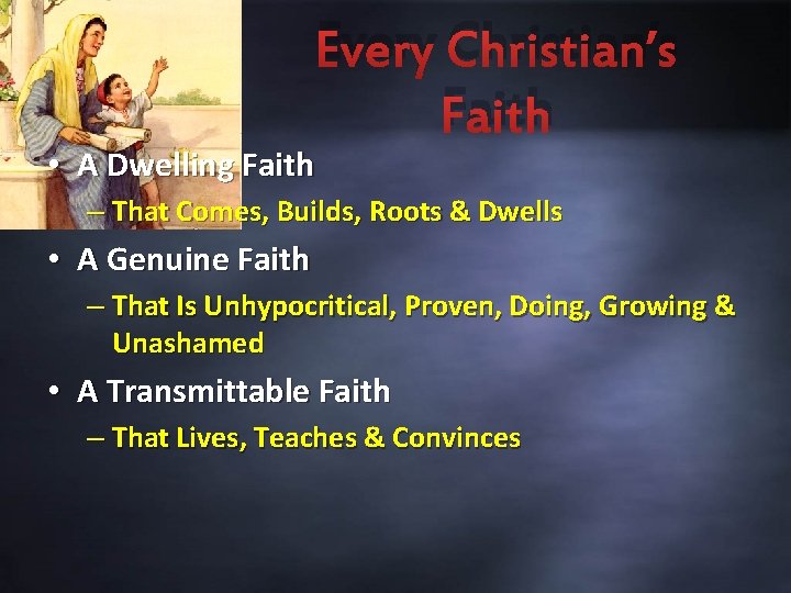 Every Christian’s A Mother’s Faith • A Dwelling Faith – That Comes, Builds, Roots Every Christian’s A Mother’s Faith • A Dwelling Faith – That Comes, Builds, Roots