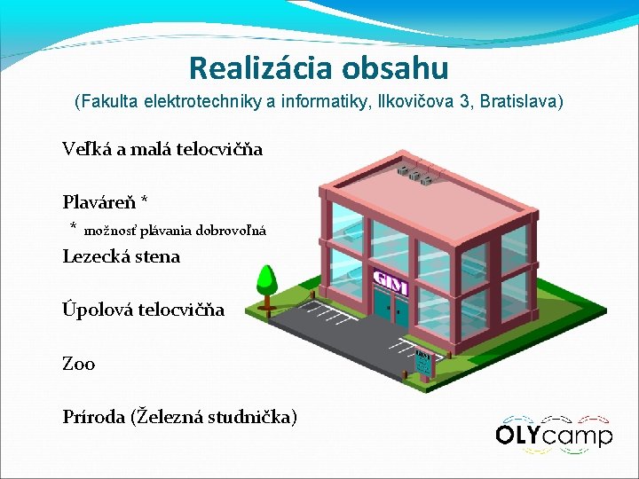 Realizácia obsahu (Fakulta elektrotechniky a informatiky, Ilkovičova 3, Bratislava) Veľká a malá telocvičňa Plaváreň