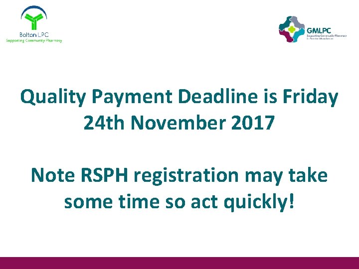 Quality Payment Deadline is Friday 24 th November 2017 Note RSPH registration may take