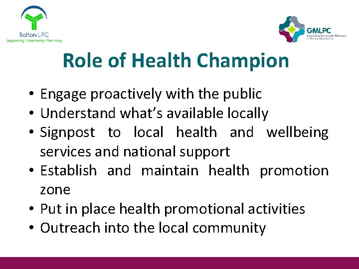 Role of Health Champion • Engage proactively with the public • Understand what’s available