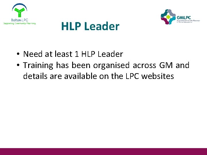 HLP Leader • Need at least 1 HLP Leader • Training has been organised