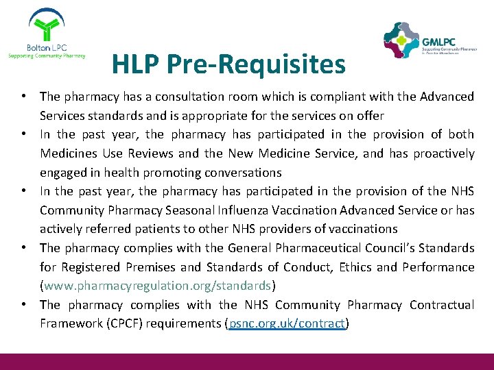 HLP Pre-Requisites • The pharmacy has a consultation room which is compliant with the