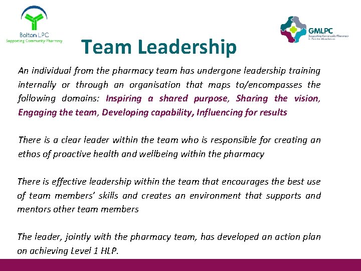 Team Leadership An individual from the pharmacy team has undergone leadership training internally or