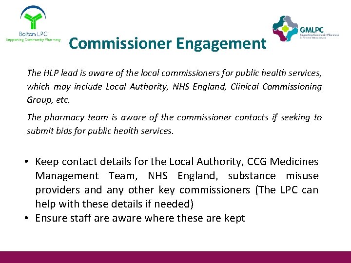 Commissioner Engagement The HLP lead is aware of the local commissioners for public health