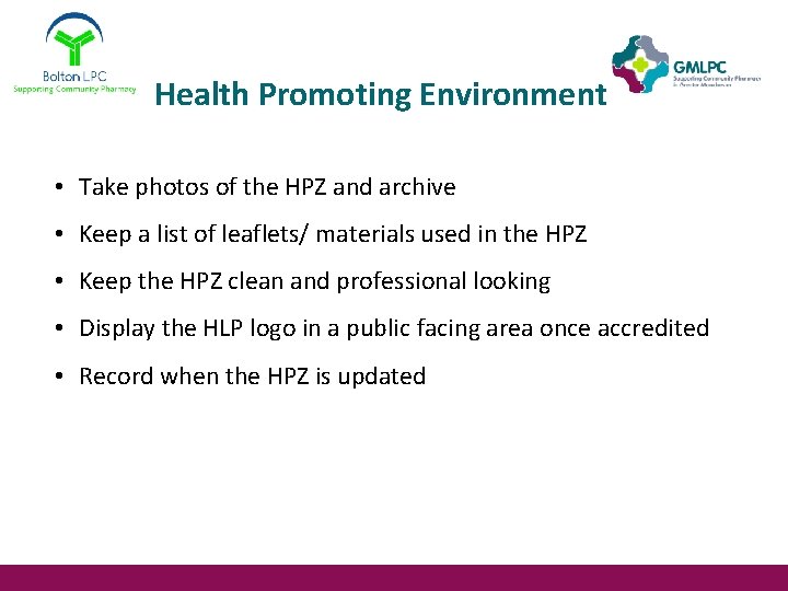 Health Promoting Environment • Take photos of the HPZ and archive • Keep a