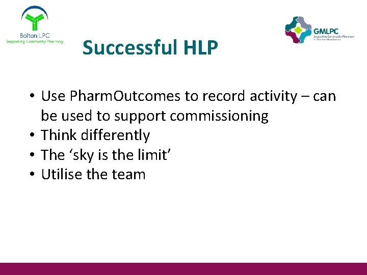 Successful HLP • Use Pharm. Outcomes to record activity – can be used to