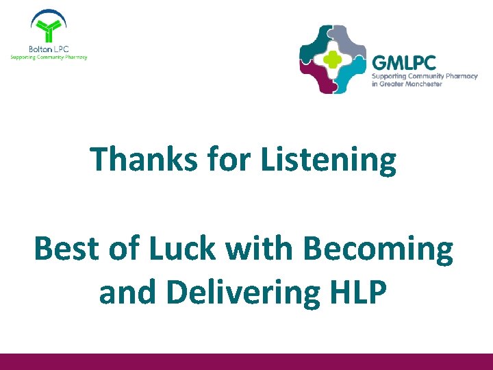 Thanks for Listening Best of Luck with Becoming and Delivering HLP 