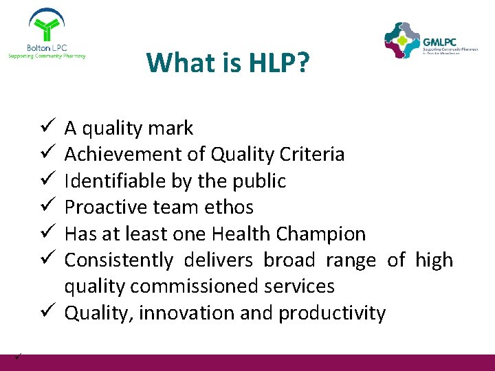 What is HLP? A quality mark Achievement of Quality Criteria Identifiable by the public