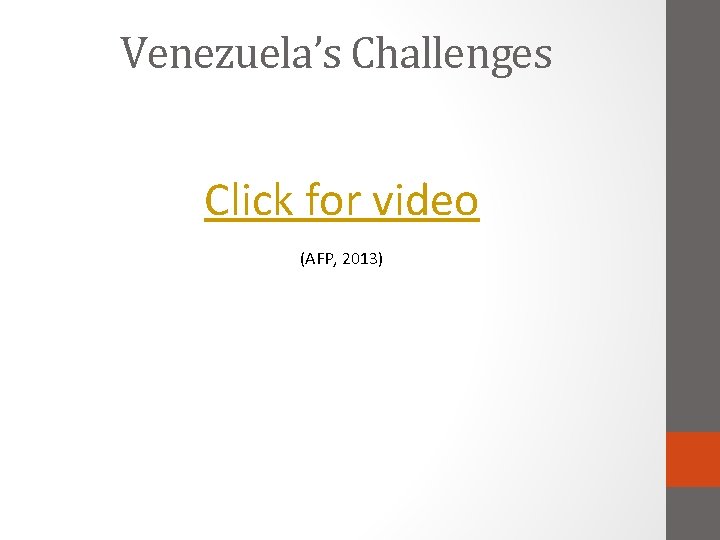 Venezuela’s Challenges Click for video (AFP, 2013) 