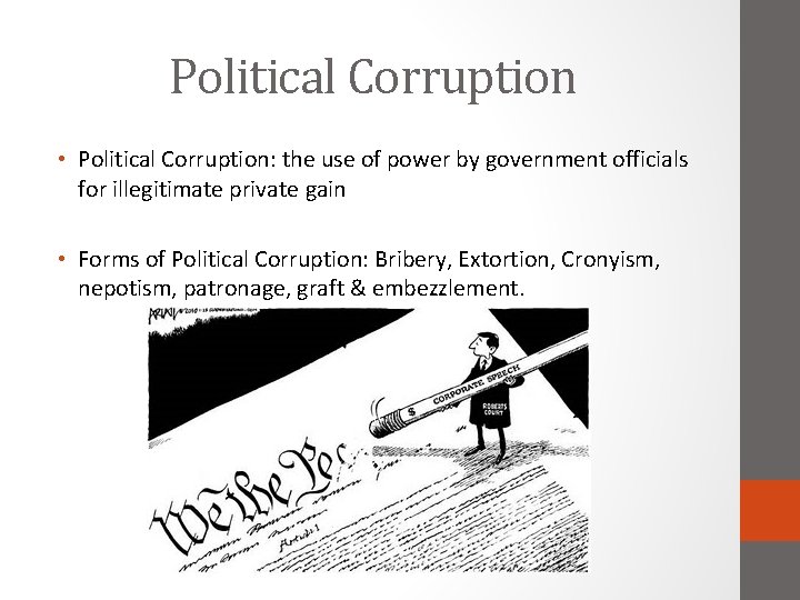 Political Corruption • Political Corruption: the use of power by government officials for illegitimate