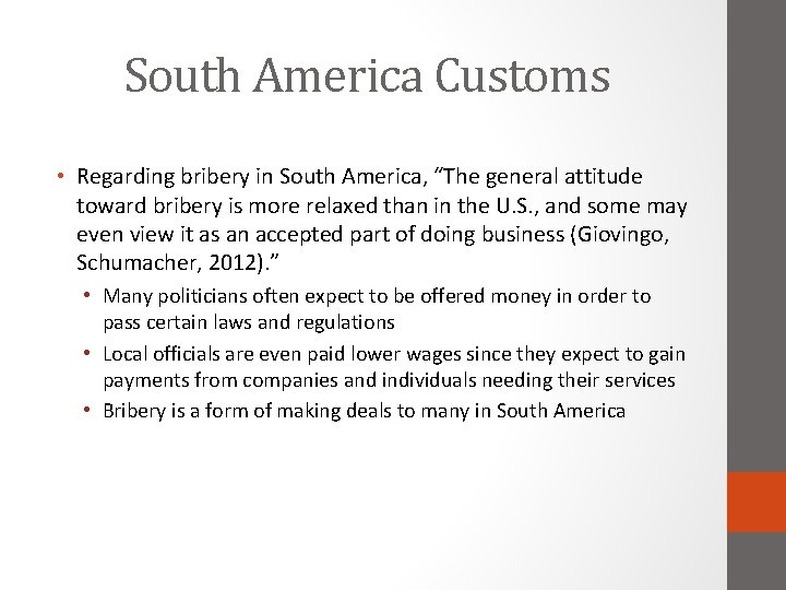 South America Customs • Regarding bribery in South America, “The general attitude toward bribery