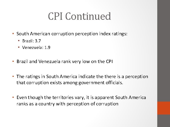 CPI Continued • South American corruption perception index ratings: • Brazil: 3. 7 •