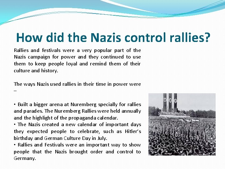 How did the Nazis control rallies? Rallies and festivals were a very popular part