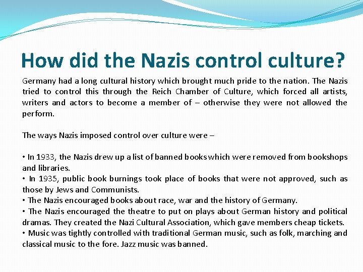 How did the Nazis control culture? Germany had a long cultural history which brought