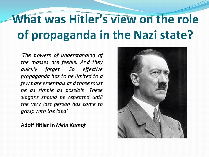 What was Hitler’s view on the role of propaganda in the Nazi state? ‘The