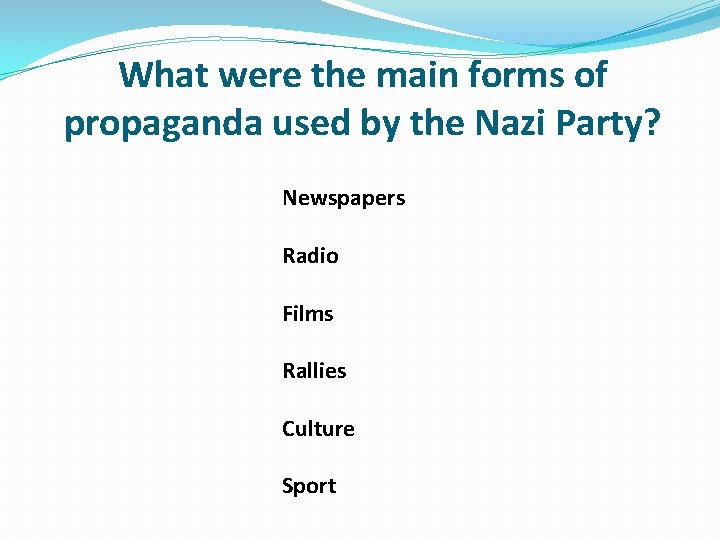 What were the main forms of propaganda used by the Nazi Party? Newspapers Radio
